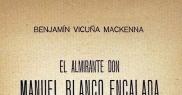 El Almirante don Manuel Blanco Encalada