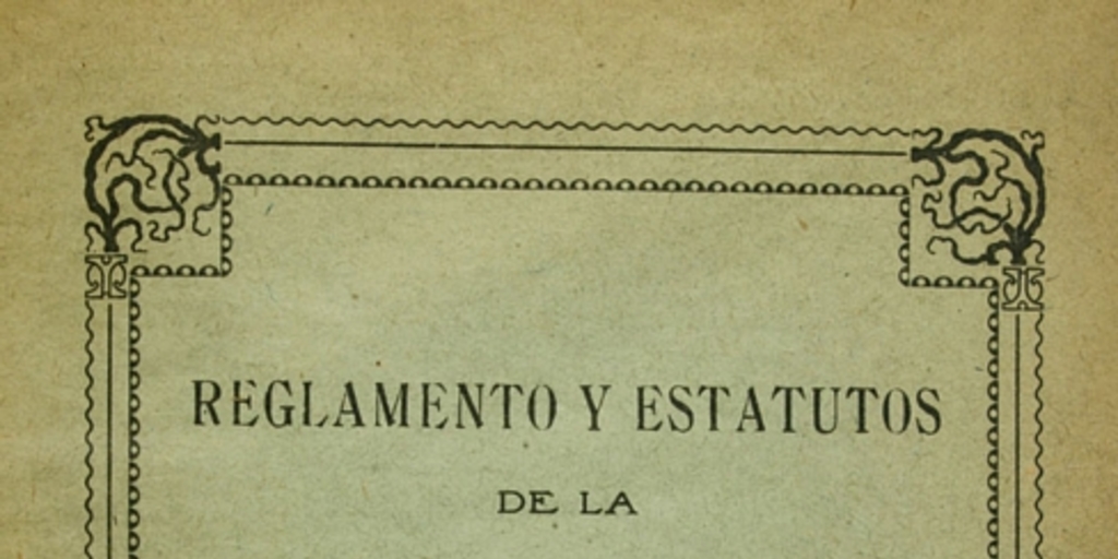 Reglamento y estatutos de la Sociedad Filarmónica F.B.C. Instructiva y Protección Mútua de Obreros: Oficina Gloria : fundado el 17 de setiembre de 1911