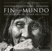 Culturas tradicionales - Patagonia: fin de un mundo: los selknam de Tierra del Fuego