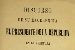 Discurso de su excelencia el Presidente de la República en la apertura del Congreso Nacional de 1875