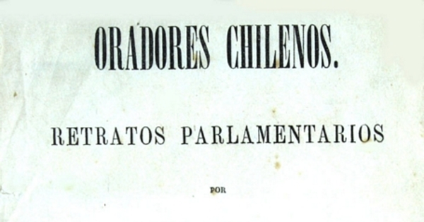Oradores chilenos: retratos parlamentarios