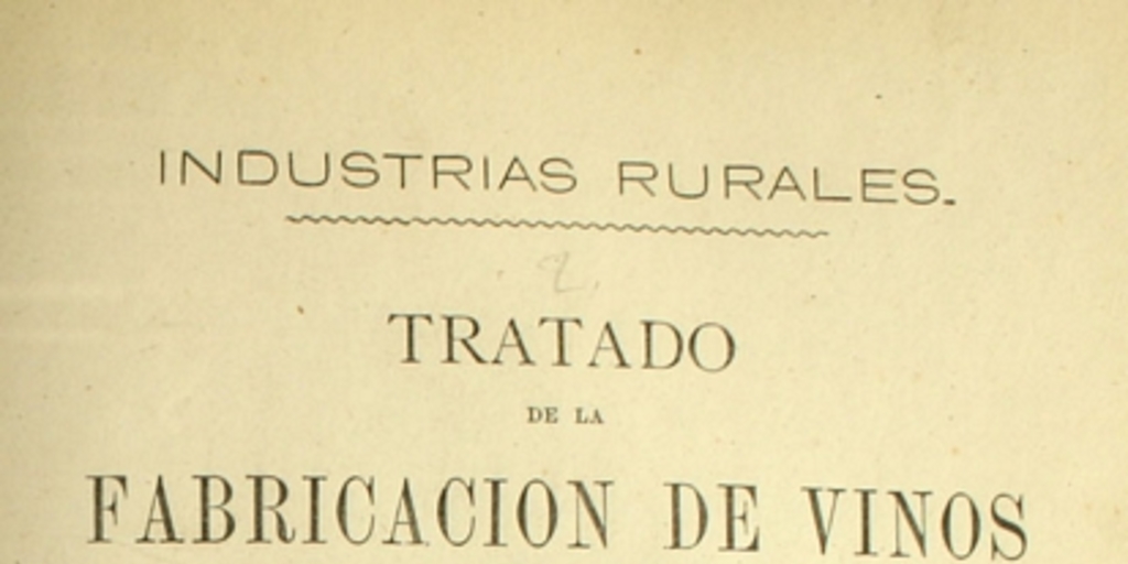 Tratado de la fabricación de vinos naturales e imitados de la destilación de aguardientes ...