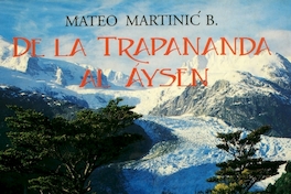 De la Trapananda al Aysén: una mirada reflexiva sobre el acontecer de la Región de Aysén desde la prehistoria hasta nuestros dias