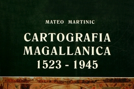 Cartografia Magallánica: 1523-1945