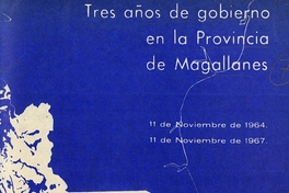 Tres años de gobierno en la provincia de Magallanes: 11 de noviembre de 1964-11 de noviembre de 1967