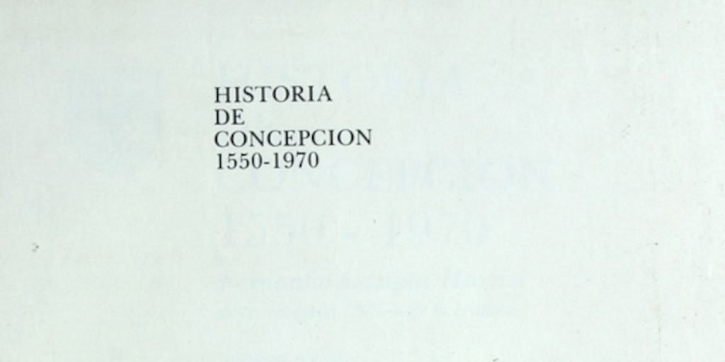 Historia de Concepción : 1550-1970
