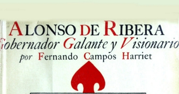 Alonso de Ribera : gobernador galante y visionario