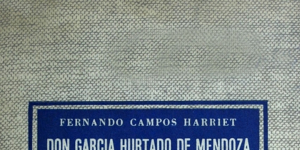 Don García Hurtado de Mendoza en la Historia Americana