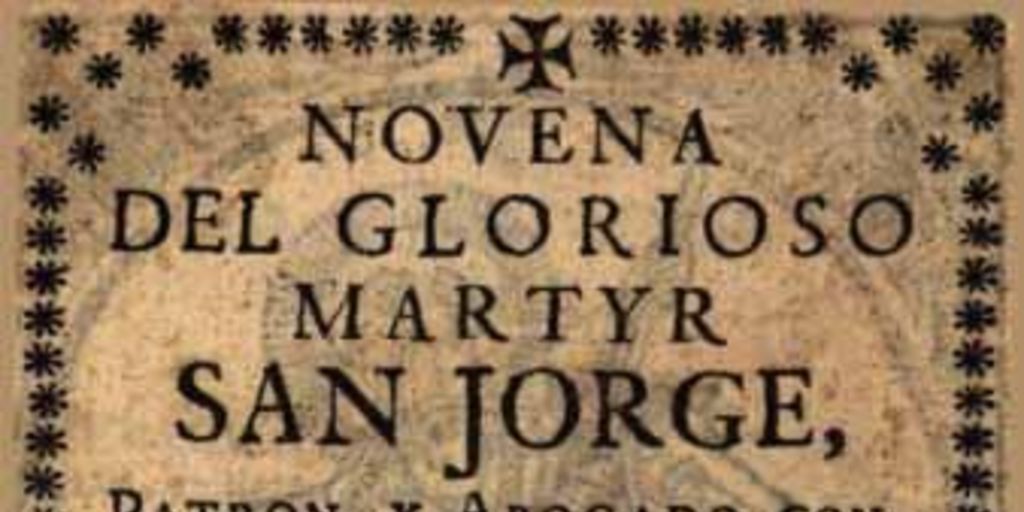 Novena del glorioso martyr San Jorge, patron, y abogado contra las mordeduras, o picadas de animales ponzoñosos