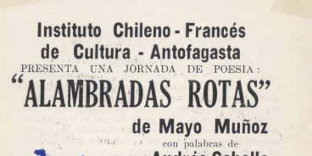 Instituto Chileno-Francés de Cultura - Antofagasta presenta una jornada de poesía : "Alambradas Rotas" de Mayo Muñoz con palabras de Andrés Sabella