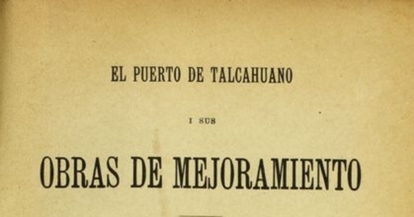 El puerto de Talcahuano i sus obras de mejoramiento: dique de Carena, Arsenal marítimo, Dársenas militar i comercial