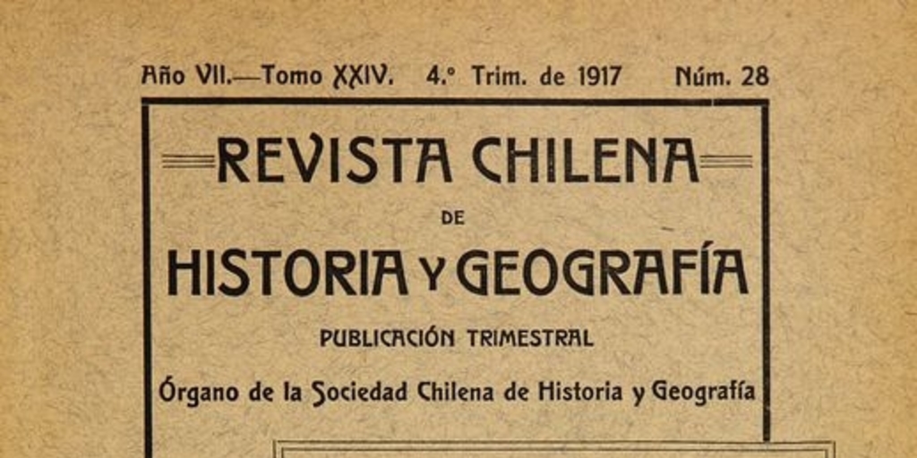 Revista chilena de historia y geografía: año VII, tomo XXIV, n° 28, 1917