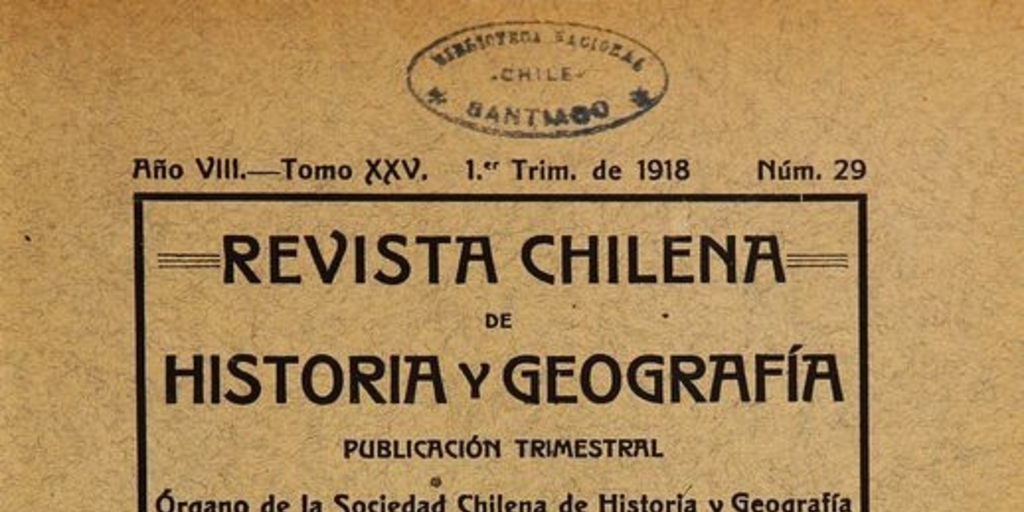 Revista chilena de historia y geografía: año VIII, tomo XXV, n° 29, 1918