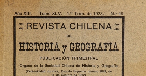 Revista chilena de historia y geografía: año XIII, tomo XLV, n° 49, 1923