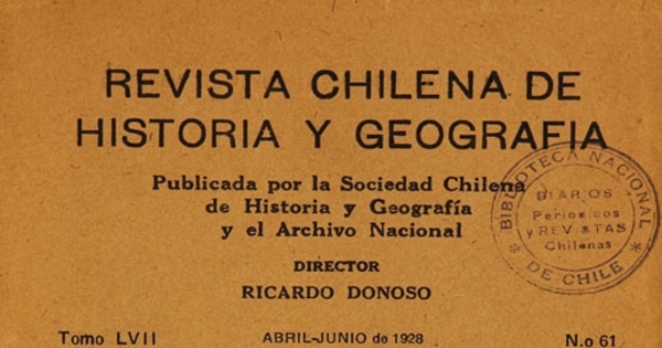 Revista chilena de historia y geografía: tomo LVII, n° 61, abril-junio de 1928