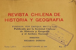 Revista chilena de historia y geografía: tomo LXVI-LXVII, n° 70-71, julio-diciembre de 1930