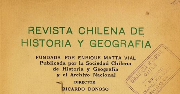 Revista chilena de historia y geografía: tomo LXVIII-LXIX, n° 72-73, enero-febrero a abril-junio de 1931