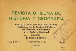 Revista chilena de historia y geografía: tomo LXVIII-LXIX, n° 72-73, enero-febrero a abril-junio de 1931