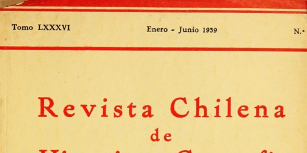 Revista chilena de historia y geografía: tomo LXXXVI, n° 94, enero-junio de 1939