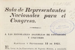Sala de representantes nacionales para el Congreso. A las honorables asambleas de Concepción y Coquimbo. Santiago y septiembre 12 de 1825