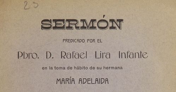 Sermón predicado por el Pbro. D. Rafael Lira Infante en la toma de hábito de su hermana María Adelaida en el Monasterio del Buen Pastor, 15 de agosto de 1915