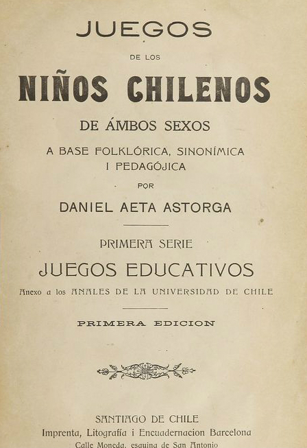 Juegos de los niños chilenos de ambos sexos a base folklórica, sinonímica i pedagójica