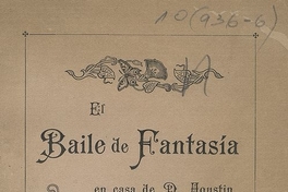 El baile de fantasía en casa de D. Agustín Edwards y Sra. Olga Budge de Edwards, del 28 de julio de 1905, Santiago, Imprenta Universitaria, 1905.