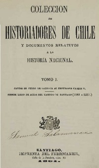 Colección de historiadores de Chile y de documentos relativos a la historia nacional.