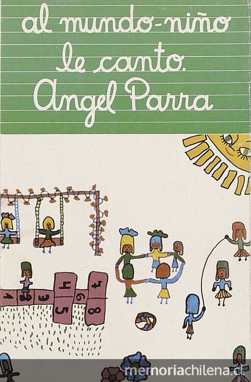 Angel Parra: "Al mundo niño le canto", hacia 1980