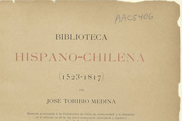 Portada de Biblioteca hispano-chilena : (1523-1817), volumen 1