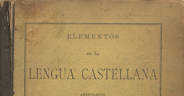 Elementos de la lengua castellana: arreglados según sistema de Swinton