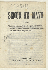 El Señor de Mayo, o sea, Memoria documentada del espantoso terremoto que asoló a la ciudad de Santiago de Chile el lunes 13 de mayo de 1647