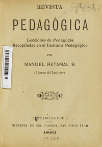Revista pedagógica : lecciones de pedagogía recopiladas en el Instituto Pedagógico.