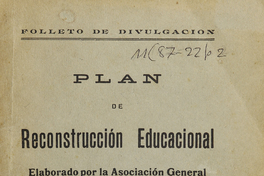 Plan de reconstrucción educacional / elaborado por la Asociación General de Profesores de Chile y aprobado en su Convención General de Talca.