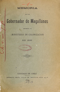 Memoria que el Gobernador de Magallanes presenta al Ministerio de Colonización en 1895