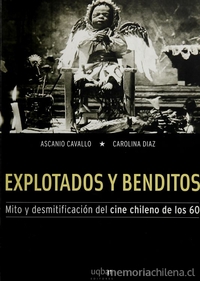 Portada de Explotados y benditos: mito y desmitificación del cine chileno de los 60 publicado en el año por Ascanio Cavallo y Carolina Díaz.