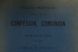 Reglas prácticas acerca de la confesión, comunión y dirección de los niños y jóvenes.