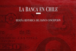La Banca en Chile: reseña histórica del Banco Concepción