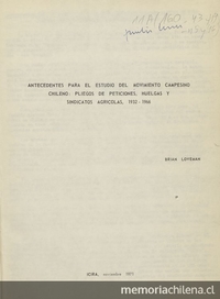 Antecedentes para el estudio del movimiento campesino chileno: pliegos de peticiones, huelgas y sindicatos agrícolas, 1932-1966. t.1