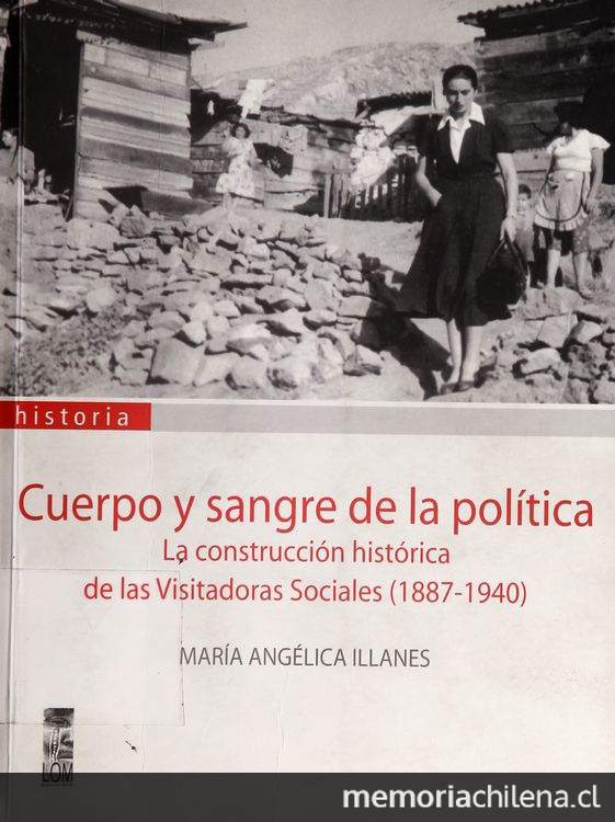 Cuerpo y sangre de la política: la construcción histórica de las visitadoras sociales Chile, 1887-1940