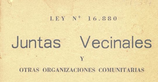 Chile. Ley no. 16.880: juntas vecinales y otras organizaciones comunitarias. Centro de madres: estatutos modelos para estos centros (edición actualizada para 1968).