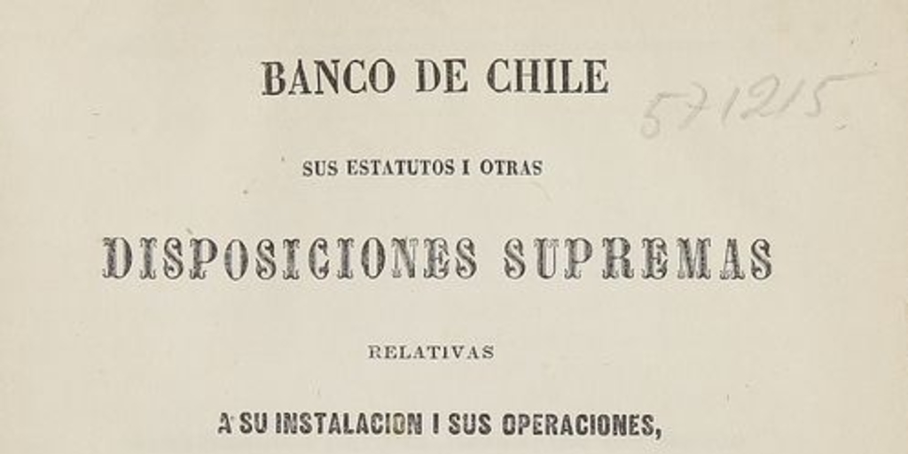 Banco de Chile: sus estatutos i otras disposiciones supremas relativas a su instalación i sus operaciones, seguidos de la lei de bancos de 23 de Julio de 1860
