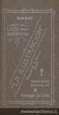 Liceo para señoritas "La Ilustración", preparado por Mercedes B. de Turenne. Santiago: Impr. Enc. i Lit "La Ilustración", 1910, 19 p.
