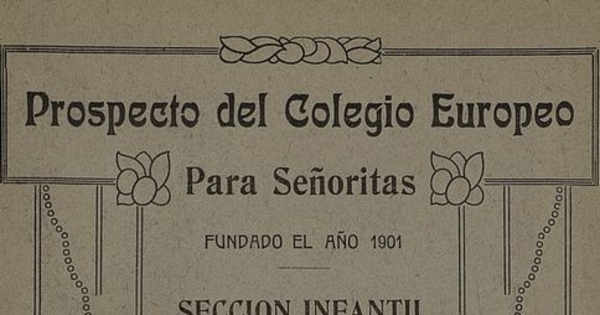 Colegio Europeo para Señoritas: Sección Infantil para niñitos. Santiago: Esc. Tip. "La Gratitud Nacional", 1922, 15 p.