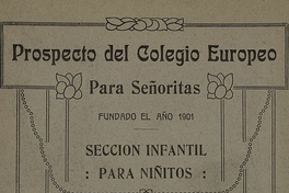 Colegio Europeo para Señoritas: Sección Infantil para niñitos. Santiago: Esc. Tip. "La Gratitud Nacional", 1922, 15 p.
