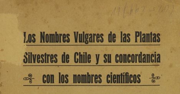 Los nombres vulgares de las plantas silvestres de Chile y su concordancia con los nombres científicos, y observaciones sobre la aplicación técnica y medicinal de algunas especies