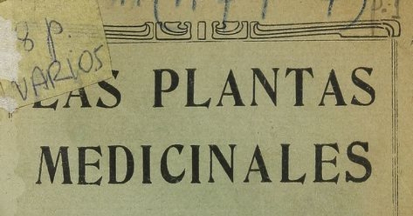 Las plantas medicinales: su uso y aplicaciones prácticas. Santiago: Impr. La República, 1935