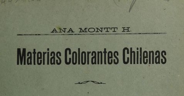 Materias colorantes chilenas. Santiago: Impr. del Instituto de Sordo-Mudos, 1917