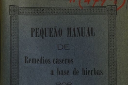 Pequeño manual de remedios caseros a base de hierbas. Arica: Impr. El Ferrocarril, 1935