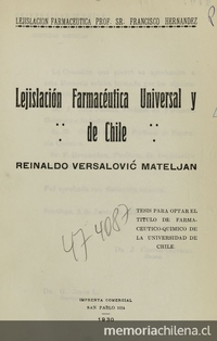 Lejislación farmacéutica universal y de Chile. Santiago: [s.n.], (Santiago: Comercial), 1930